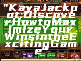 "Kaya Jackpot: Discover How to Maximize Your Wins in the Exciting Game"