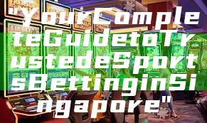 "Your Complete Guide to Trusted eSports Betting in Singapore"