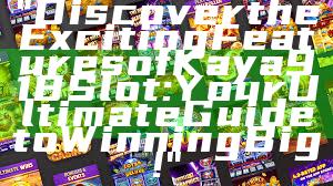 "Discover the Exciting Features of Kaya918 Slot: Your Ultimate Guide to Winning Big!"